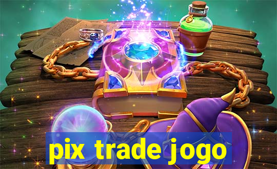 pix trade jogo